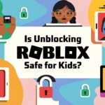 Is Unblocking Roblox Safe for Kids? Parental guide to ensuring online safety while unblocking Roblox, featuring secure methods and protection tips.